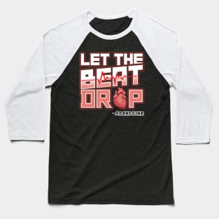 'Let the Beat Drop - Adenosine' Awesome Nurse Gift Baseball T-Shirt